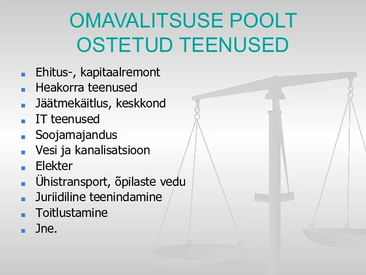 OMAVALITSUSE POOLT OSTETUD TEENUSED Ehitus-, kapitaalremont Heakorra teenused Jäätmekäitlus, keskkond