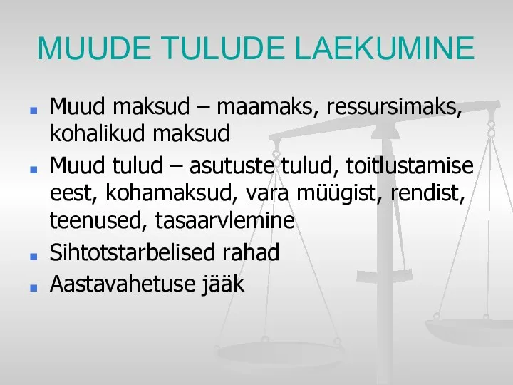 MUUDE TULUDE LAEKUMINE Muud maksud – maamaks, ressursimaks, kohalikud maksud