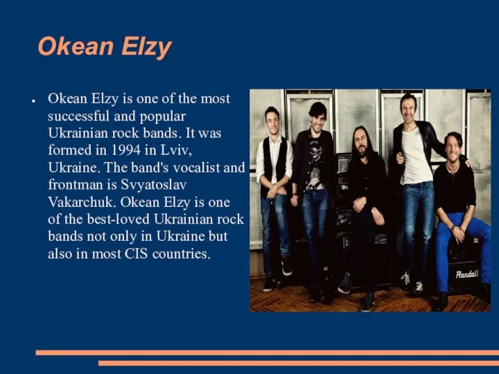 Okean Elzy Okean Elzy is one of the most successful