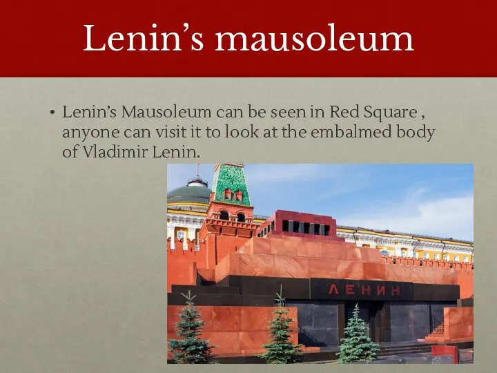 Lenin’s mausoleum Lenin’s Mausoleum can be seen in Red Square