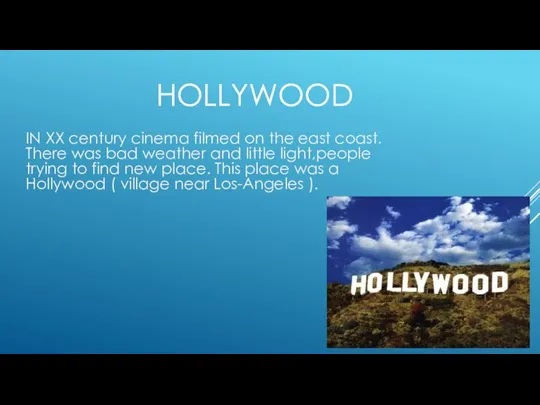 HOLLYWOOD IN XX century cinema filmed on the east coast.