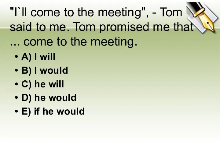 "I`ll come to the meeting", - Tom said to me. Tom promised me