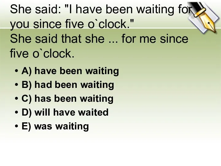 She said: "I have been waiting for you since five o`clock." She said