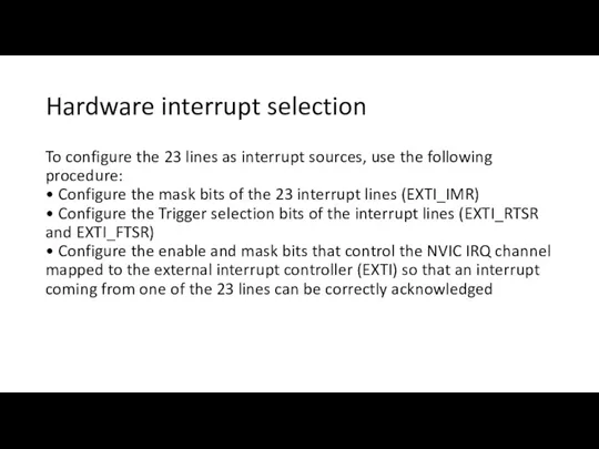 Hardware interrupt selection To configure the 23 lines as interrupt sources, use the