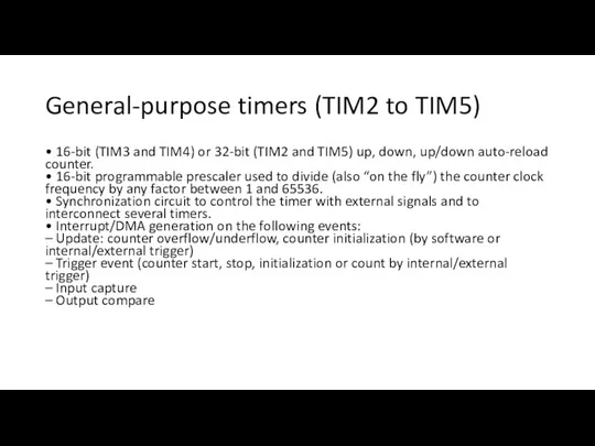 General-purpose timers (TIM2 to TIM5) • 16-bit (TIM3 and TIM4) or 32-bit (TIM2