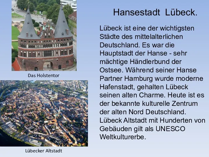 Hansestadt Lübeck. Lübecker Altstadt Das Holstentor Lübeck ist eine der