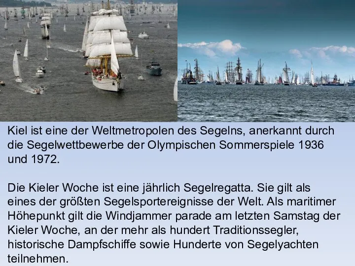 Kiel ist eine der Weltmetropolen des Segelns, anerkannt durch die