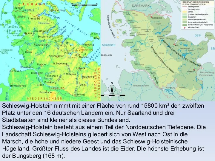 Schleswig-Holstein nimmt mit einer Fläche von rund 15800 km² den