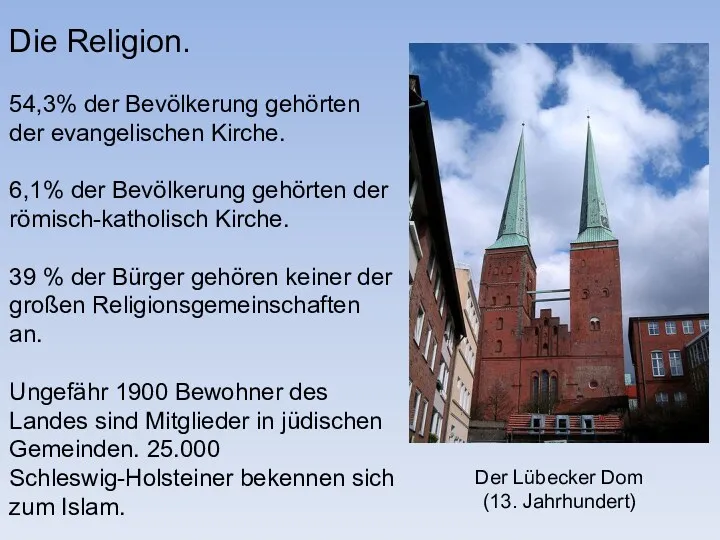 Die Religion. 54,3% der Bevölkerung gehörten der evangelischen Kirche. 6,1%