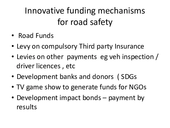 Innovative funding mechanisms for road safety Road Funds Levy on