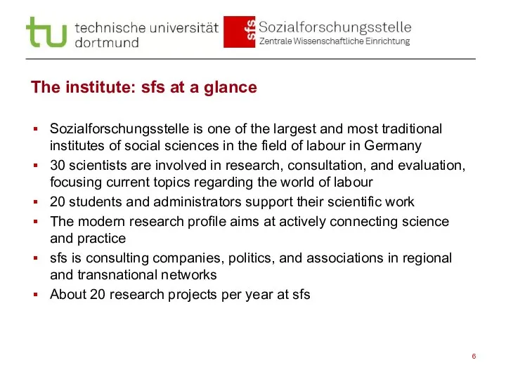 The institute: sfs at a glance Sozialforschungsstelle is one of