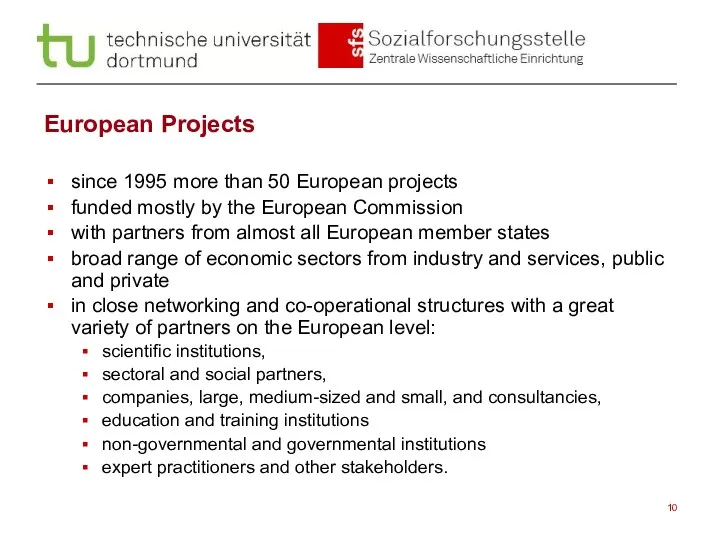 European Projects since 1995 more than 50 European projects funded