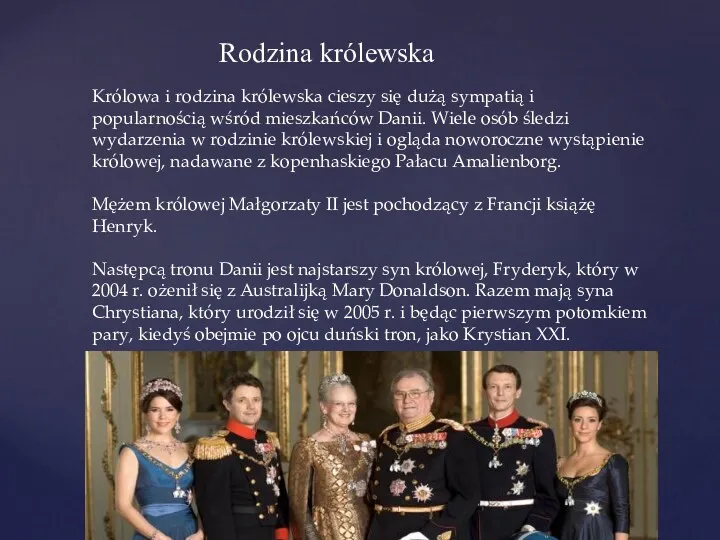 Królowa i rodzina królewska cieszy się dużą sympatią i popularnością