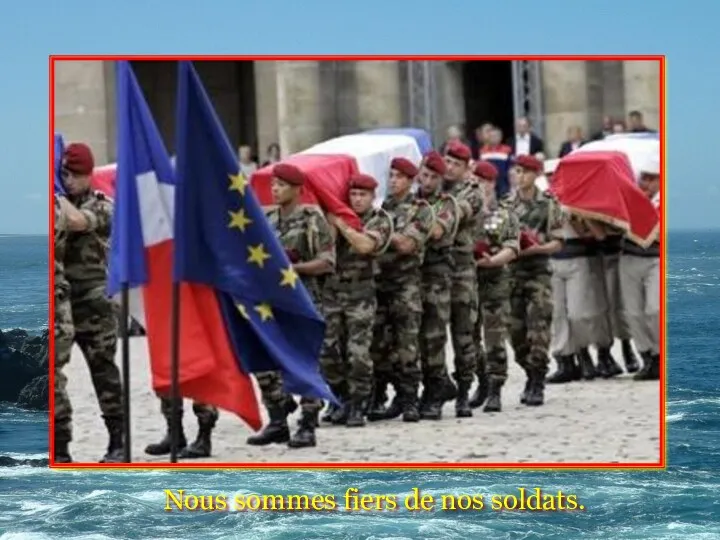 Nous sommes fiers de nos soldats.