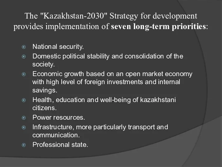 The "Kazakhstan-2030" Strategy for development provides implementation of seven long-term