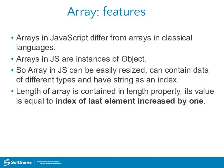 Array: features Arrays in JavaScript differ from arrays in classical