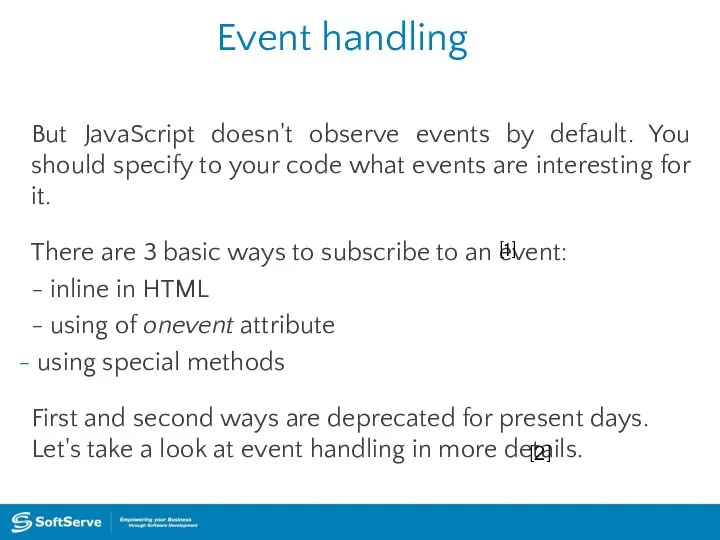 Event handling But JavaScript doesn't observe events by default. You