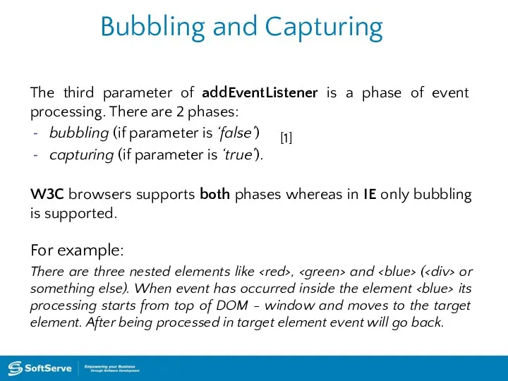 Bubbling and Capturing The third parameter of addEventListener is a