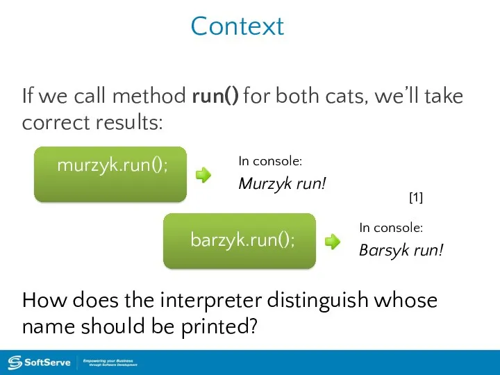 Context If we call method run() for both cats, we’ll
