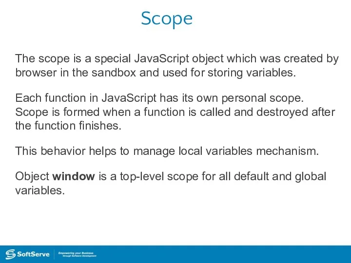 Scope The scope is a special JavaScript object which was