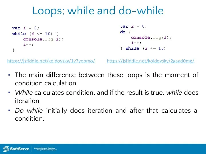Loops: while and do-while The main difference between these loops