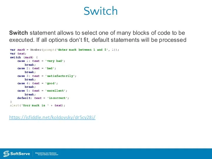 Switch Switch statement allows to select one of many blocks