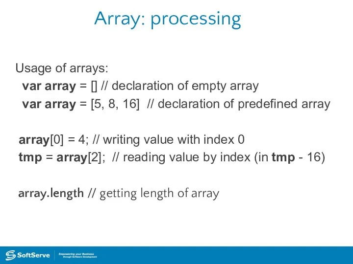 Array: processing Usage of arrays: var array = [] //