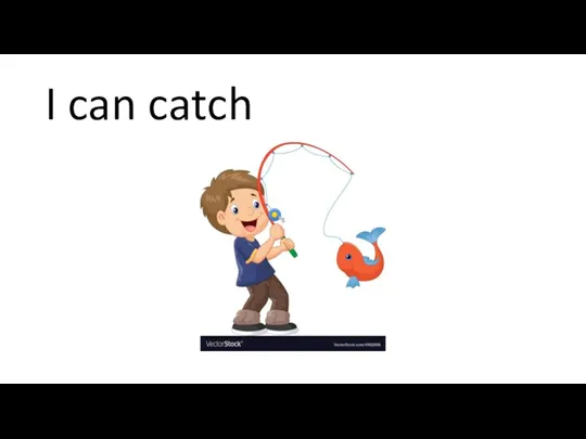 I can catch