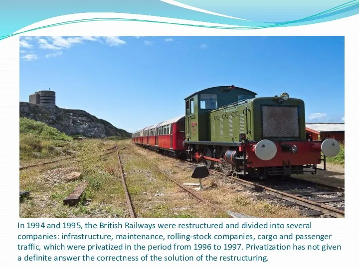 In 1994 and 1995, the British Railways were restructured and