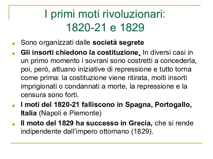 I primi moti rivoluzionari: 1820-21 e 1829 Sono organizzati dalle