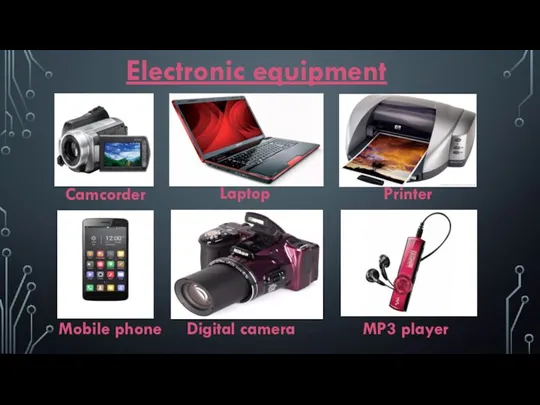 Camcorder Laptop Printer Mobile phone Digital camera MP3 player Electronic equipment