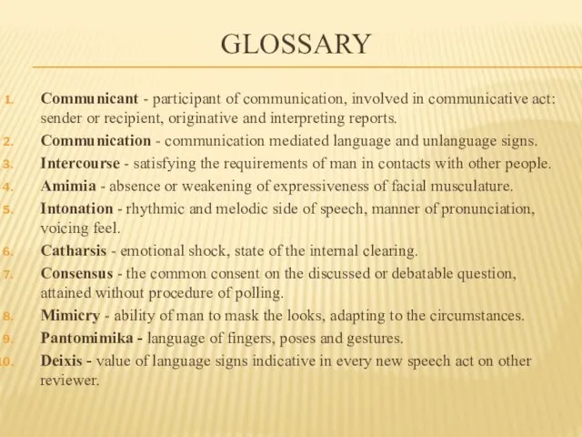 GLOSSARY Communicant - participant of communication, involved in communicative act: