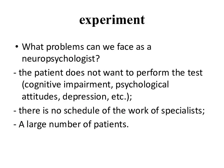 experiment What problems can we face as a neuropsychologist? - the patient does