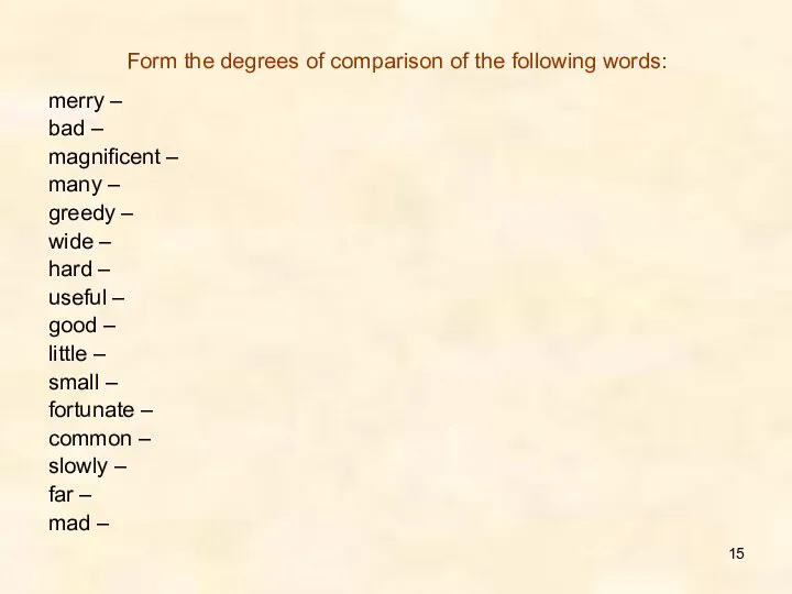 Form the degrees of comparison of the following words: merry