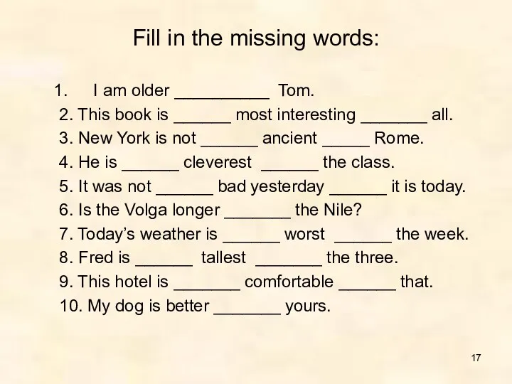 Fill in the missing words: I am older __________ Tom.