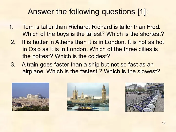 Answer the following questions [1]: Tom is taller than Richard.