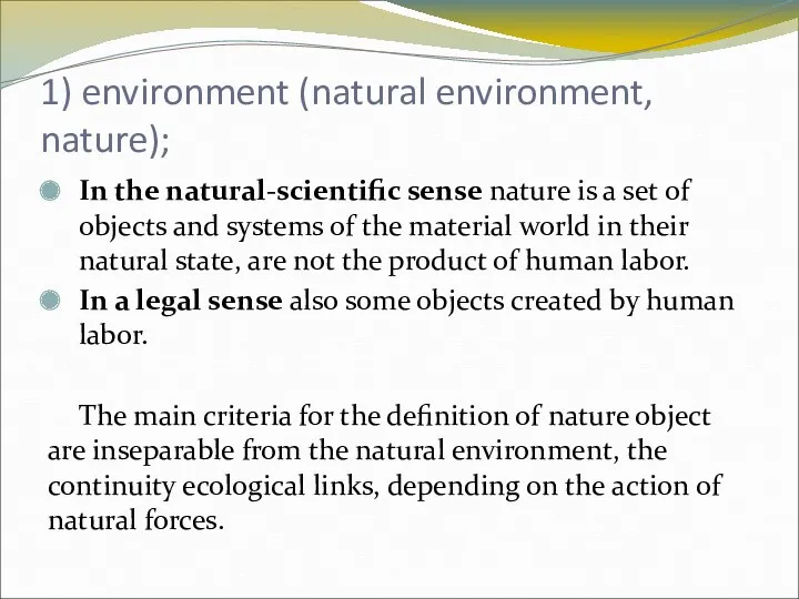 1) environment (natural environment, nature); In the natural-scientific sense nature