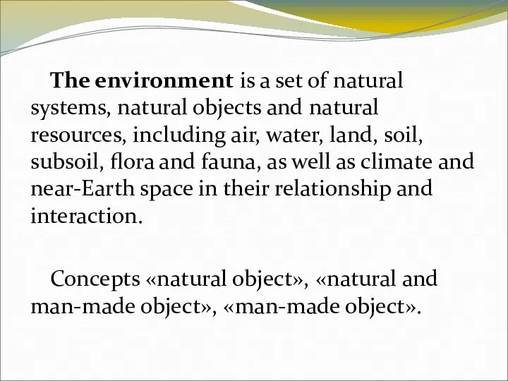 The environment is a set of natural systems, natural objects