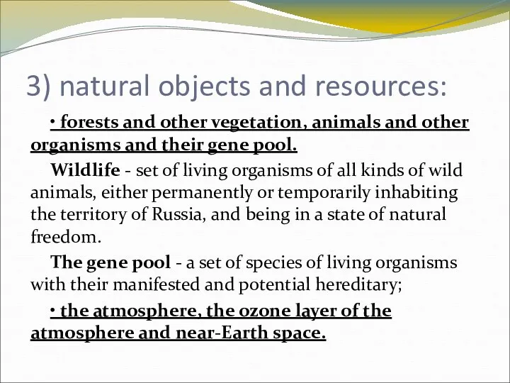 3) natural objects and resources: • forests and other vegetation,