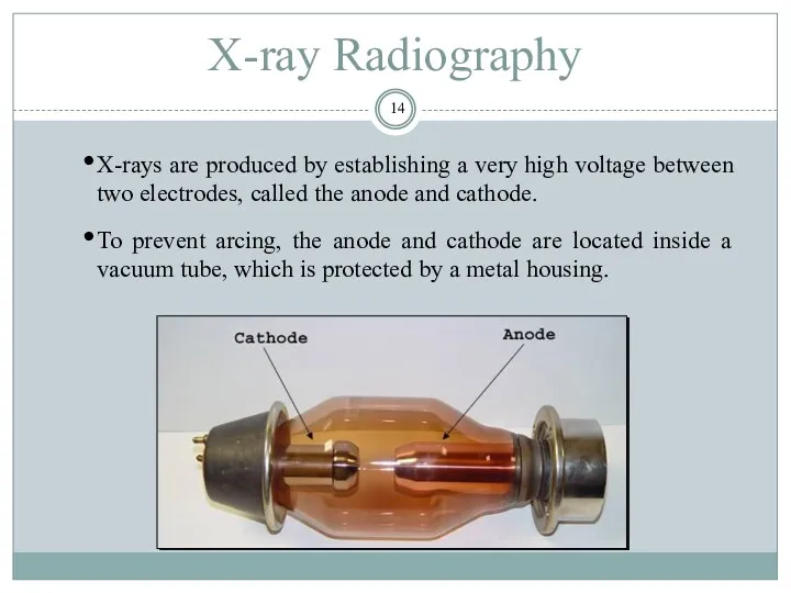 X-ray Radiography X-rays are produced by establishing a very high