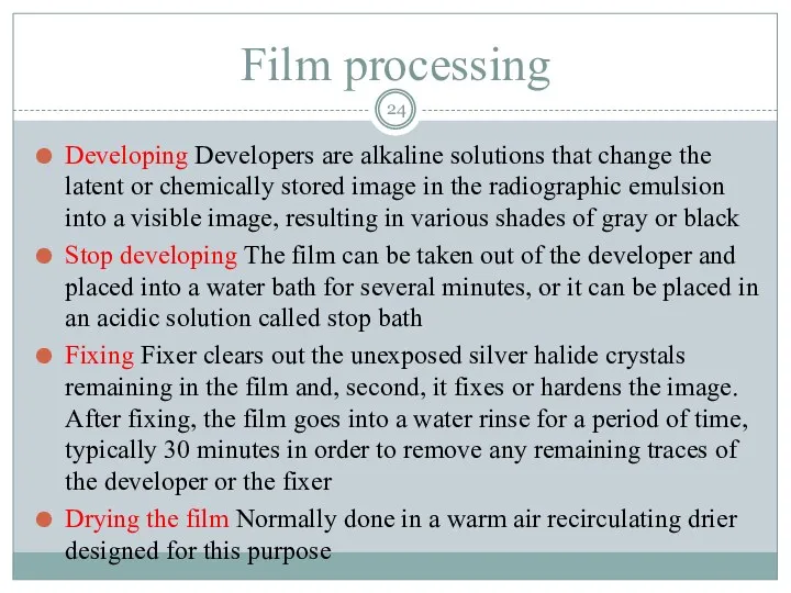 Film processing Developing Developers are alkaline solutions that change the