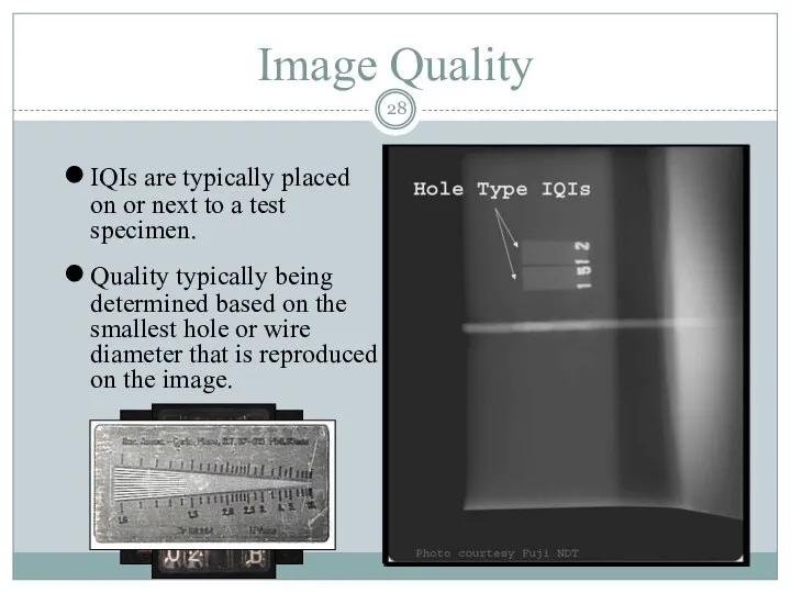 Image Quality IQIs are typically placed on or next to