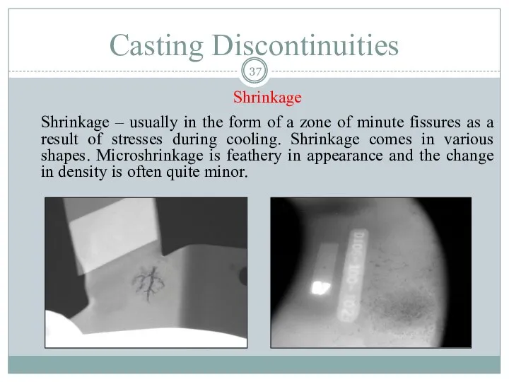 Casting Discontinuities Shrinkage Shrinkage – usually in the form of