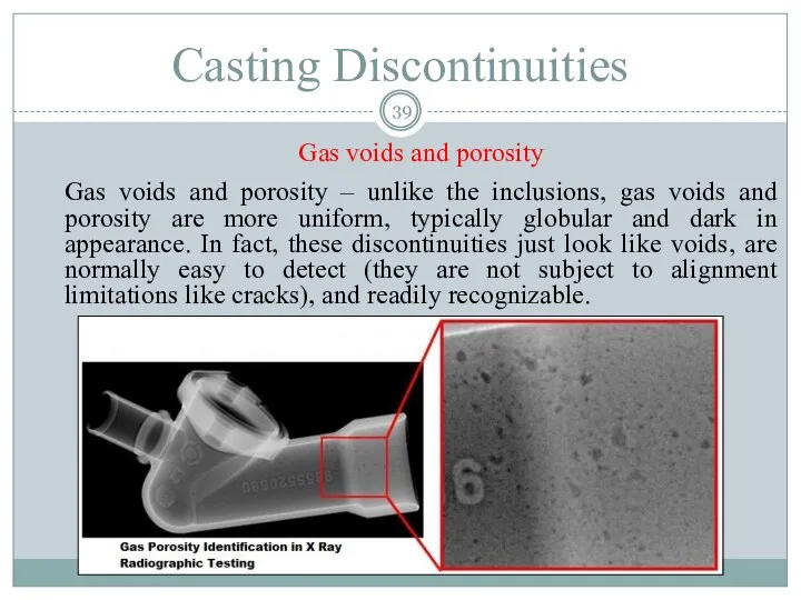 Casting Discontinuities Gas voids and porosity Gas voids and porosity