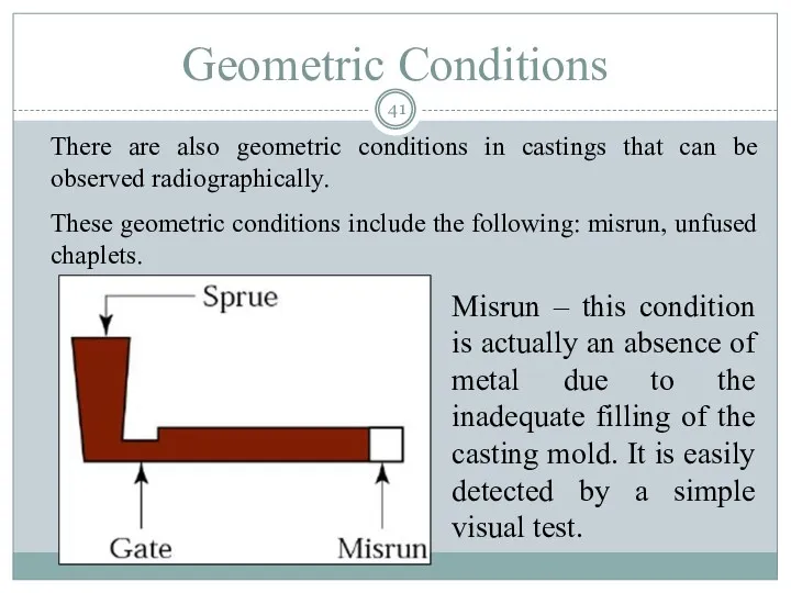 There are also geometric conditions in castings that can be