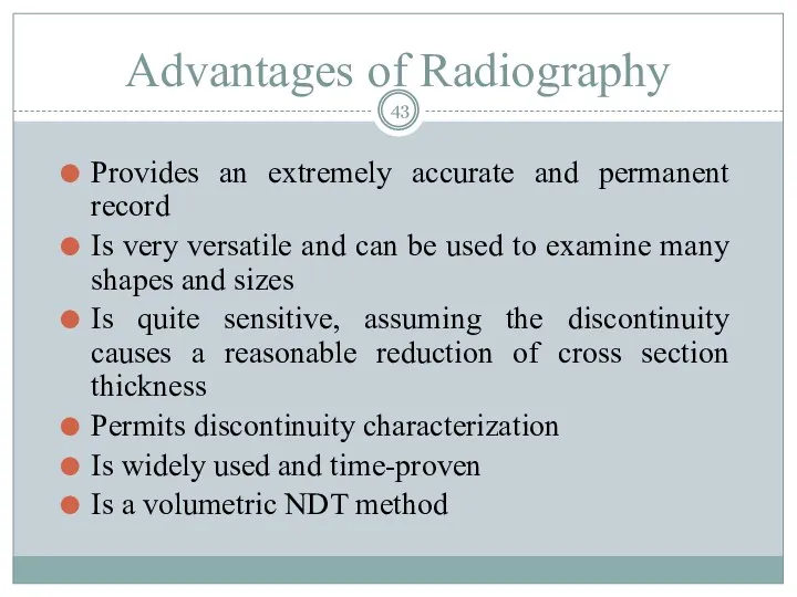 Advantages of Radiography Provides an extremely accurate and permanent record