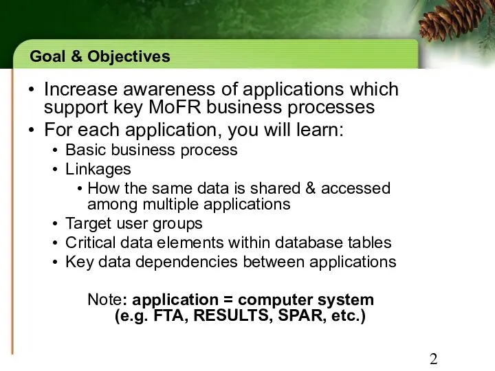 Goal & Objectives Increase awareness of applications which support key MoFR business processes