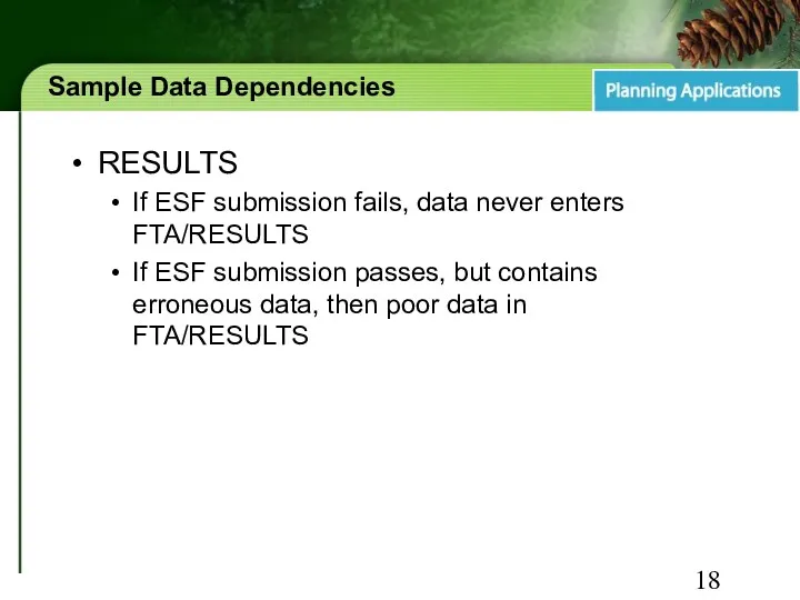 Sample Data Dependencies RESULTS If ESF submission fails, data never enters FTA/RESULTS If