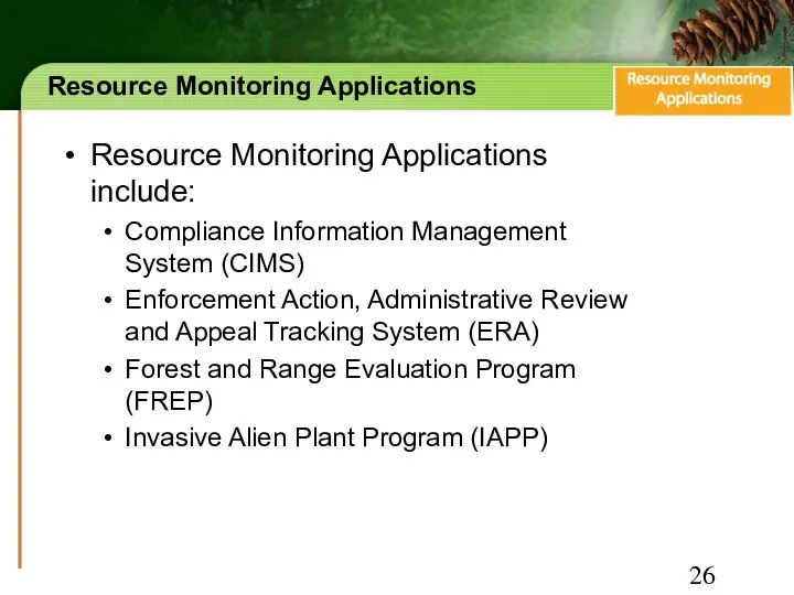 Resource Monitoring Applications Resource Monitoring Applications include: Compliance Information Management System (CIMS) Enforcement