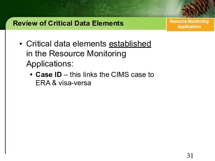 Review of Critical Data Elements Critical data elements established in the Resource Monitoring